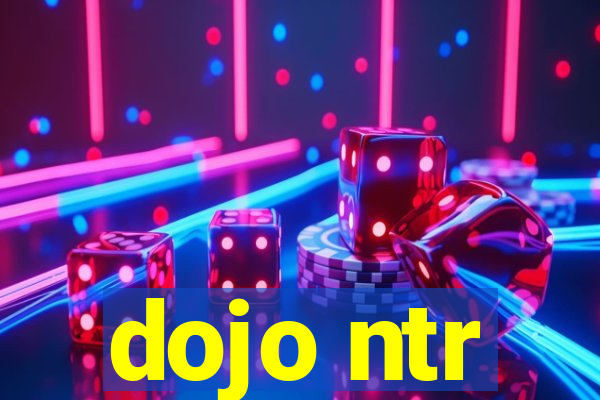 dojo ntr